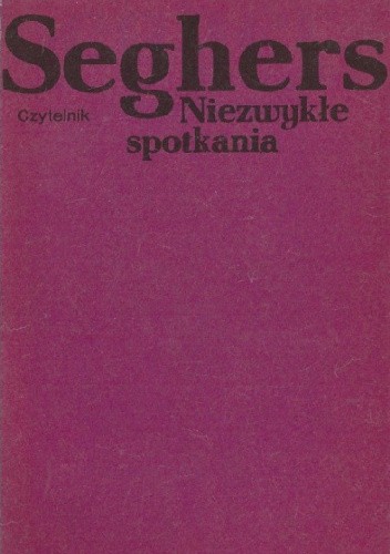 Niezwykłe spotkania - Anna Seghers