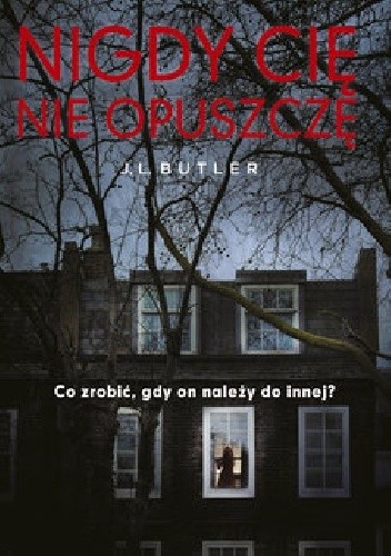 Nigdy cię nie opuszczę - J.L. Butler