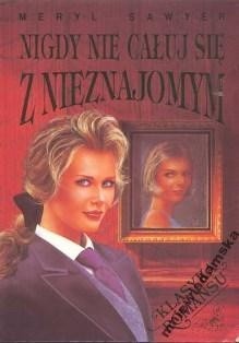 Nigdy nie całuj się z nieznajomym - Meryl Sawyer