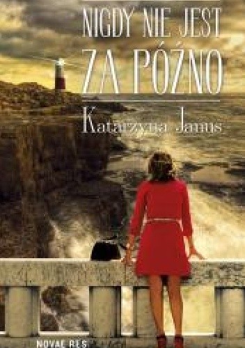 Nigdy nie jest za późno - Katarzyna Janus