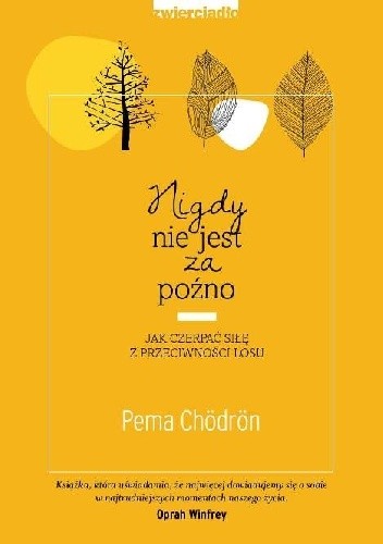 Nigdy nie jest za późno - Pema Chödrön