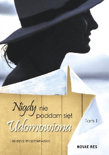 Nigdy nie poddam się! Udomowiona - Helena Waszniewska