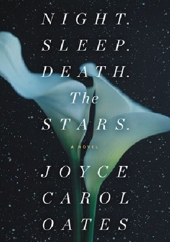 Night. Sleep. Death. The Stars. - Joyce Carol Oates