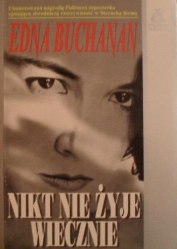 Nikt nie żyje wiecznie - Edna Buchanan