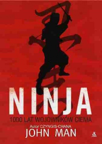 Ninja. 1000 lat Wojowników Cienia - John Man