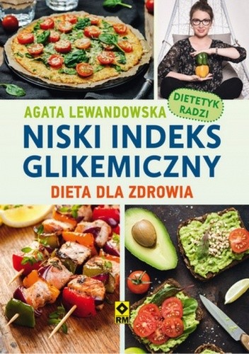 Niski indeks glikemiczny. Dieta dla zdrowia - Agata Lewandowska
