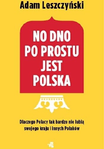 No dno po prostu jest Polska - Adam Leszczyński