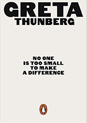 No One Is Too Small to Make a Difference - Greta Thunberg