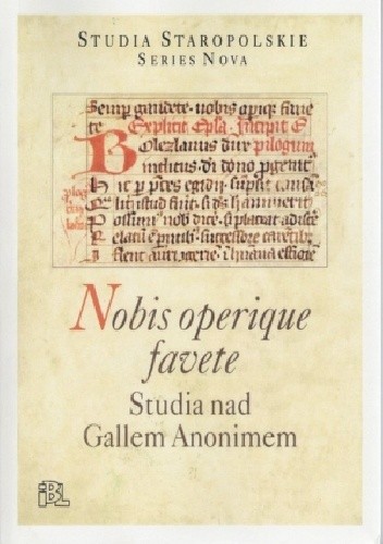 Nobis operique favete. Studia nad Gallem Anonimem - Witold Wojtowicz