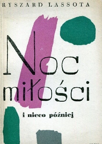 Noc miłości i nieco później - Ryszard Lassota