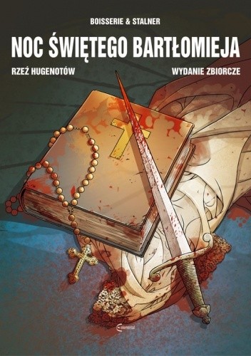 Noc Świętego Bartłomieja (Rzeź Hugenotów) - Wydanie Zbiorcze - Éric Stalner