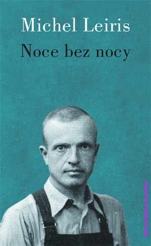 Noce bez nocy i kilka dni bez dnia - Michel Leiris