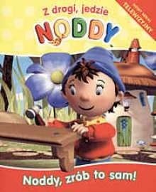 Noddy, zrób to sam! - Enid Blyton
