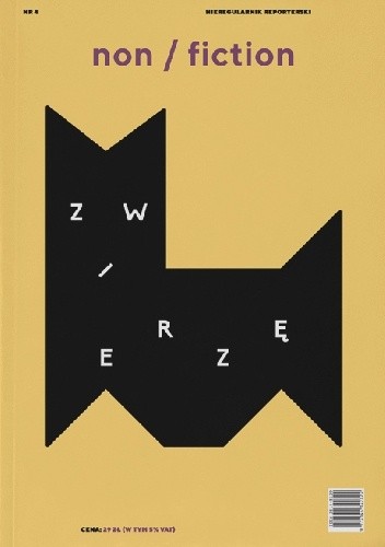 Non/fiction. Numer 4: Zwierzę - Dorota Groyecka