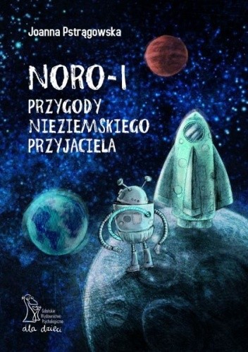 NORO-1. Przygody nieziemskiego przyjaciela - Joanna Pstrągowska