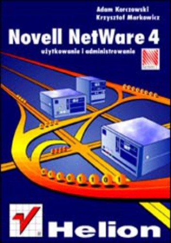 Novell Netware 4 - użytkowanie i administrowanie - Krzysztof Markowicz