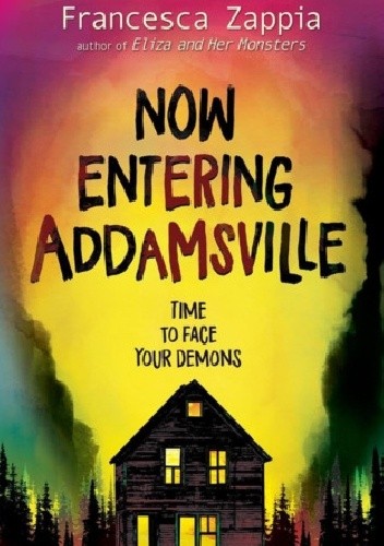 Now Entering Addamsville - Francesca Zappia