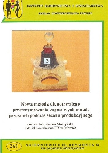 Nowa metoda długotrwałego przetrzymywania zapasowych matek pszczelich podczas sezonu produkcyjnego - Janina Muszyńska