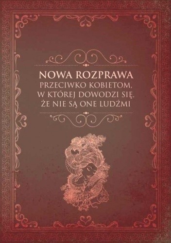 Nowa rozprawa przeciwko kobietom, w której dowodzi się, że nie są one ludźmi - Monika Malinowska