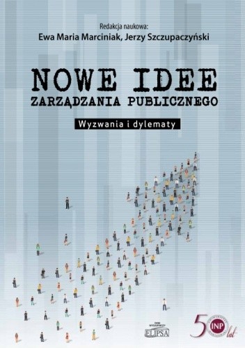 Nowe idee zarządzania publicznego. Wyzwania i dylematy - Jerzy Szczupaczyński