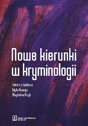 Nowe kierunki w kryminologii - Edyta Drzazga