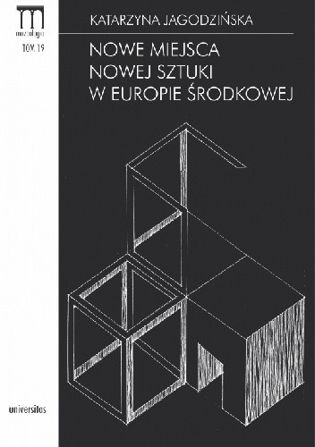 Nowe miejsca nowej sztuki w Europie Środkowej - Katarzyna Jagodzińska
