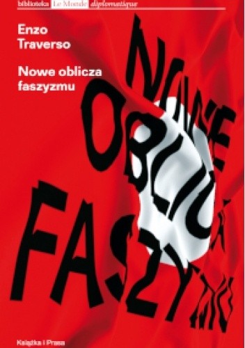 Nowe oblicza faszyzmu. Rozmowy z Régisem Meyranem - Enzo Traverso