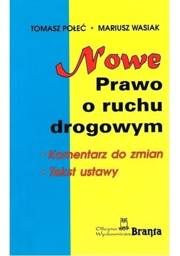Nowe prawo o ruchu drogowym. Komentarz do zmian. Tekst ustawy - Mariusz Wasiak