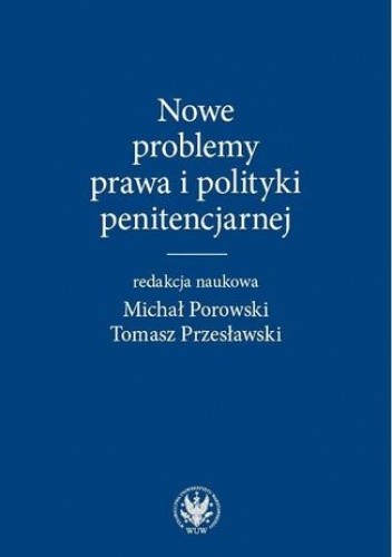 Nowe problemy prawa i polityki penitencjarnej - Tomasz Przesławski