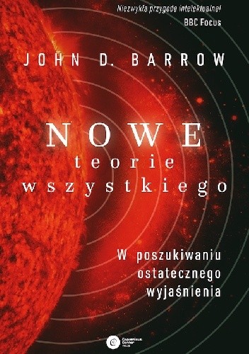Nowe teorie Wszystkiego. W poszukiwaniu ostatecznego wyjaśnienia - John D. Barrow