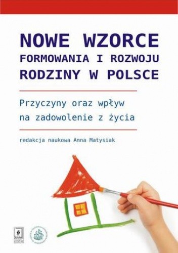 Nowe wzorce formowania i rozwoju rodziny w Polsce - Mynarska Monika