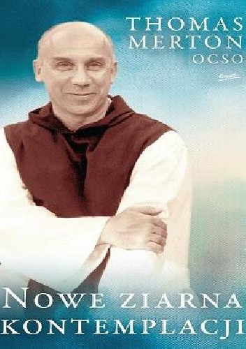Nowe ziarna kontemplacji - Thomas Merton
