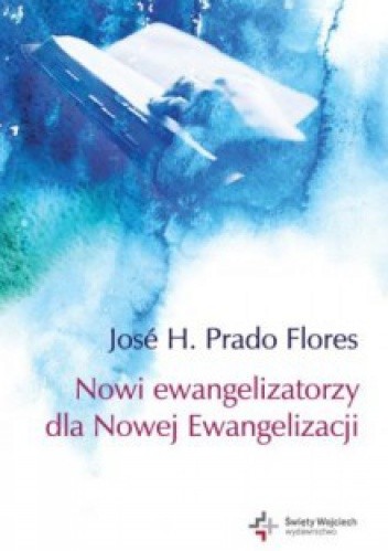 Nowi ewangelizatorzy dla Nowej Ewangelizacji - Jose H. Prado Flores