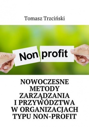 Nowoczesne metody zarządzania i przywództwa w organizacjach typu non-profit - Tomasz Trzciński