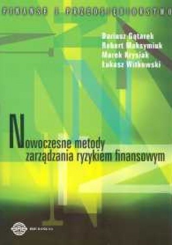 Nowoczesne metody zarządzania ryzykiem finansowym - Dariusz Gątarek
