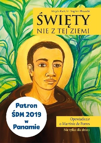Nowość Święty nie z tej ziemi. Opowieść o Martinie de Porres - Magda Kwit