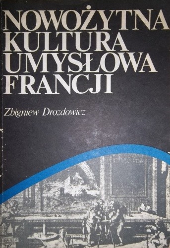 Nowożytna kultura umysłowa Francji - Zbigniew Drozdowicz
