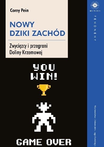 Nowy Dziki Zachód. Zwycięzcy i przegrani Doliny Krzemowej - Corey Pein