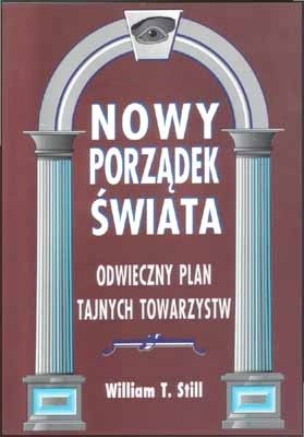 Nowy Porządek Świata. Odwieczny plan tajnych towarzystw - William T. Still