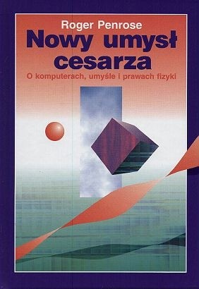 Nowy umysł cesarza. O komputerach, umysle i prawach fizyki - Roger Penrose