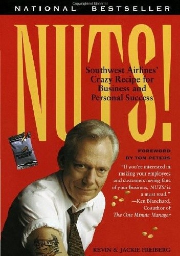 Nuts!: Southwest Airlines' Crazy Recipe for Business and Personal Success - Kevin Freiberg