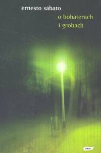 O bohaterach i grobach - Ernesto Sábato