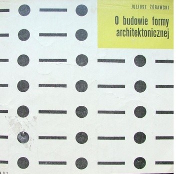 O budowie formy architektonicznej. - Juliusz Żórawski