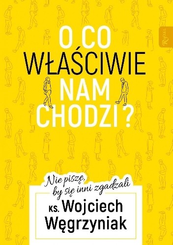 O co właściwie nam chodzi? - ks. Wojciech Węgrzyniak