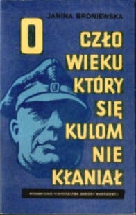 O człowieku, który się kulom nie kłaniał - Janina Broniewska