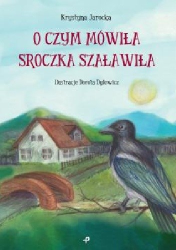 O czym mówiła Sroczka Szaławiła - Krystyna Jarocka