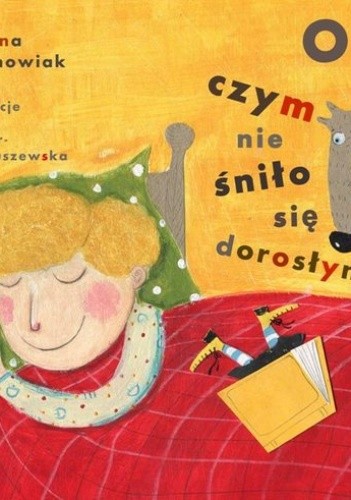 O czym nie śniło się dorosłym - Jola Richter-Magnuszewska