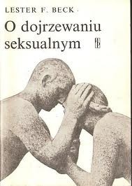 O dojrzewaniu seksualnym - Lester F. Beck