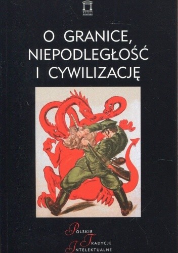 O granice, niepodległość i cywilizację - Jan Kloczkowski