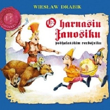 O harnasiu Janosiku podhalańskim rozbójniku - Wiesław Drabik
